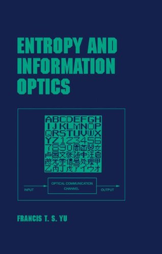entropy and information optics 1st edition yu, francis t.s. 0824703634, 9780824703639