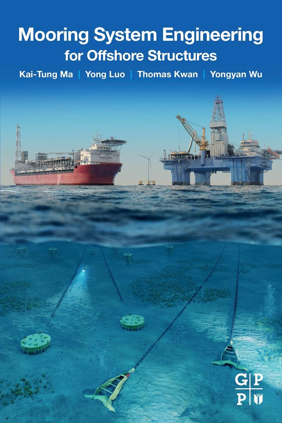 mooring system engineering for offshore structures 1st edition ma, kai tung, luo, yong, thomas kwan, chi tat,