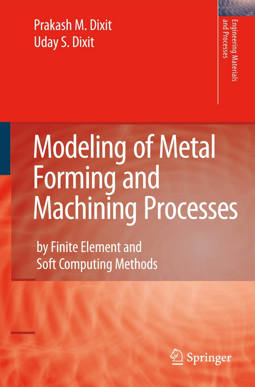 modeling of metal forming and machining processes by finite element and soft computing methods 2008 edition