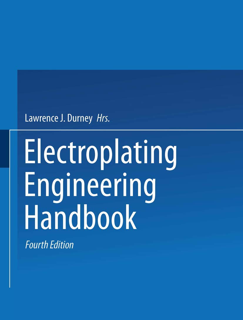 electroplating engineering handbook 1984 edition durney, lawrence j. 1475708564, 9781475708561