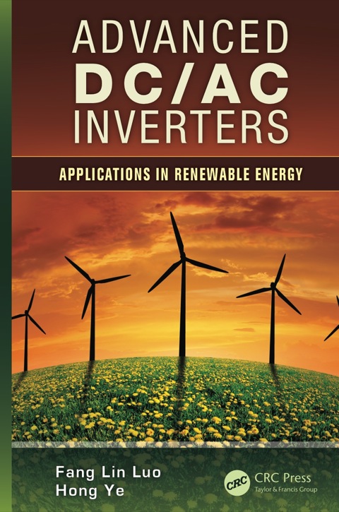 advanced dc/ac inverters applications in renewable energy 1st edition luo, fang lin, ye, hong 1466511389,