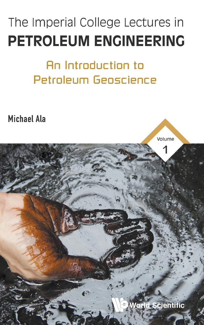 the imperial college lectures in petroleum engineering an introduction to petroleum geoscience michael ala