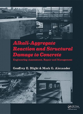 alkali aggregate reaction and structural damage to concrete engineering assessment repair and management 1st