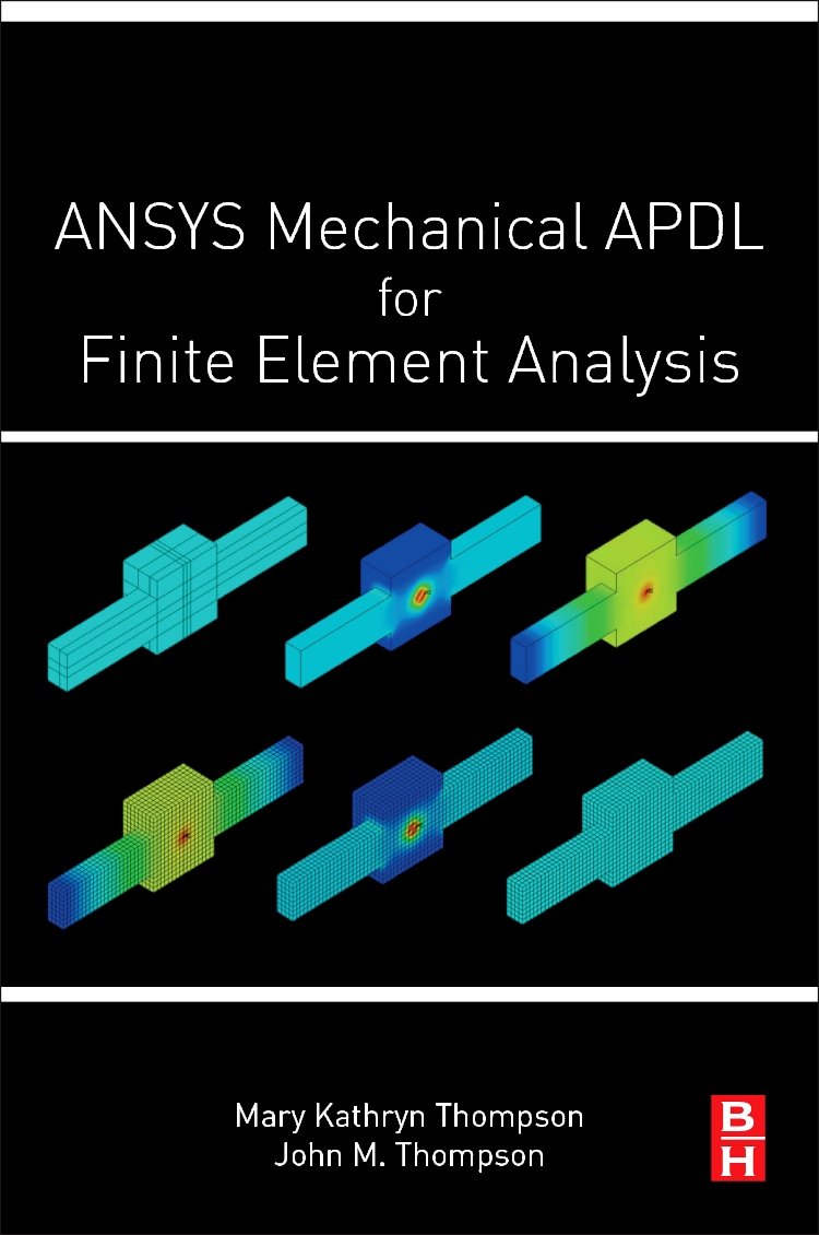 ansys mechanical apdl for finite element analysis 1st edition thompson, mary kathryn, john martin 0128129816,
