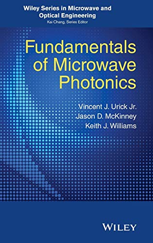 fundamentals of microwave photonics 1st edition urick, v. j., williams, keith j., mckinney, jason d.