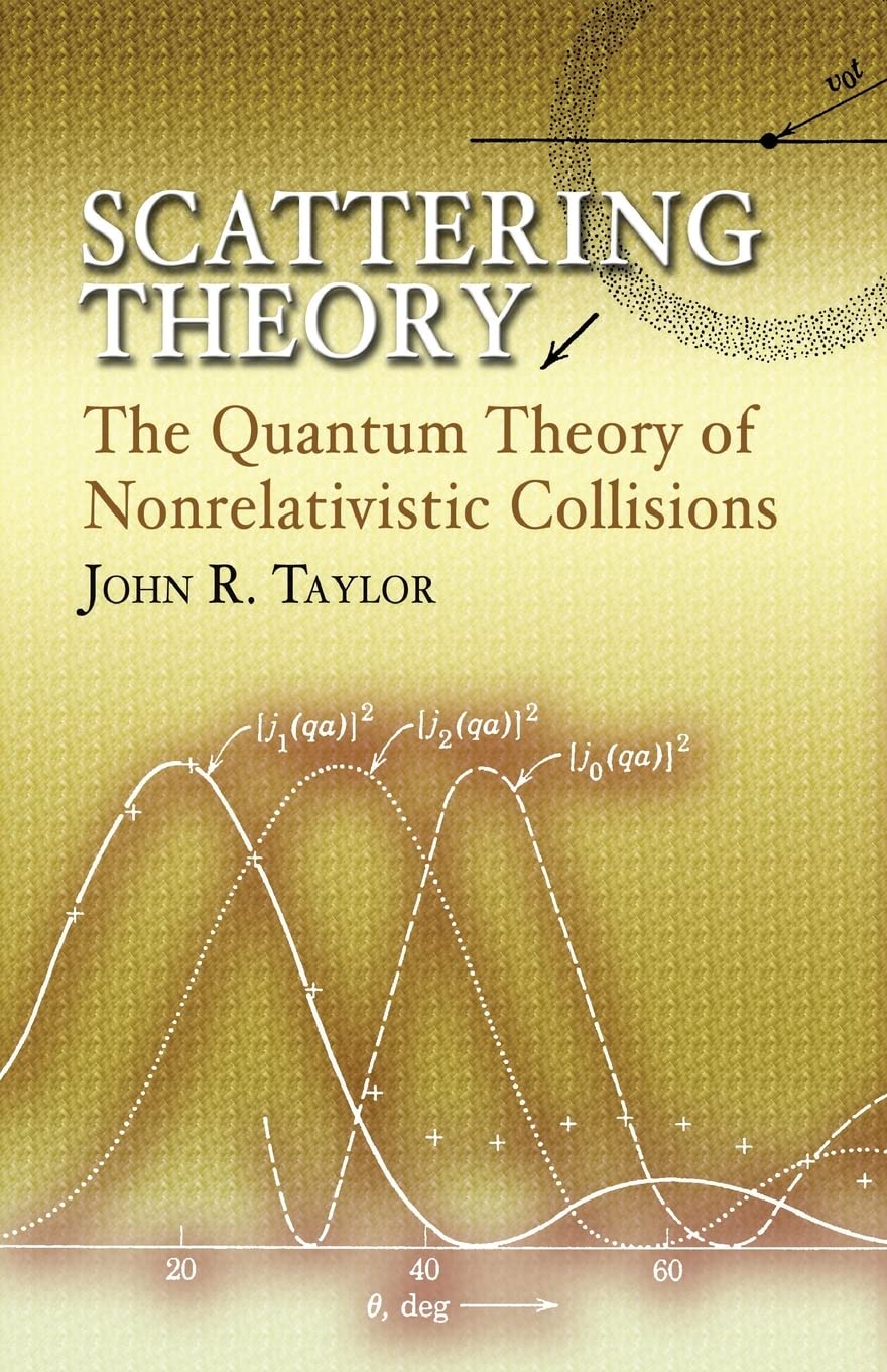 scattering theory the quantum theory of nonrelativistic collisions  john r. taylor 0486450139, 9780486450131