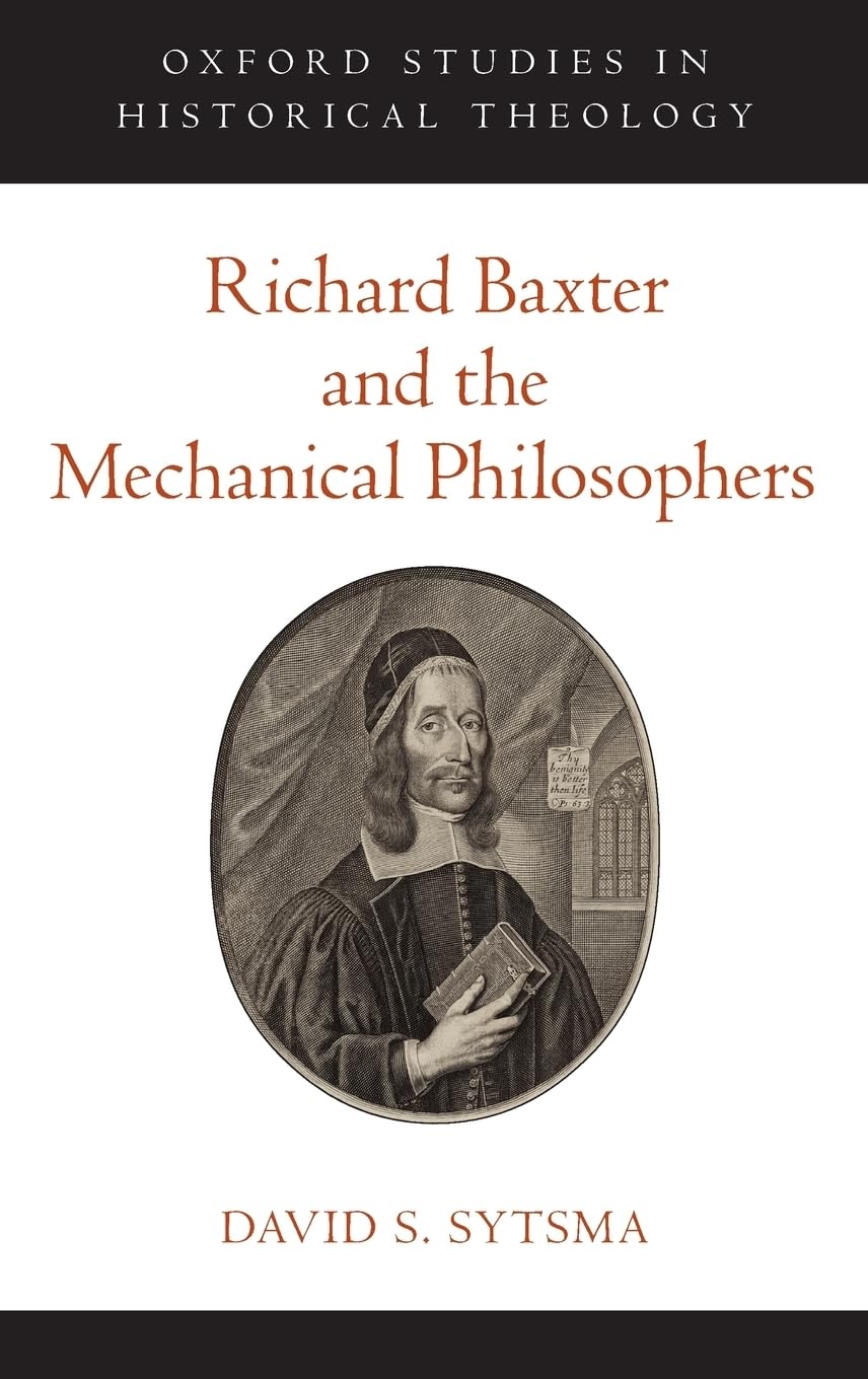 richard baxter and the mechanical philosophers 1st edition sytsma, david s. 0190274875, 9780190274870
