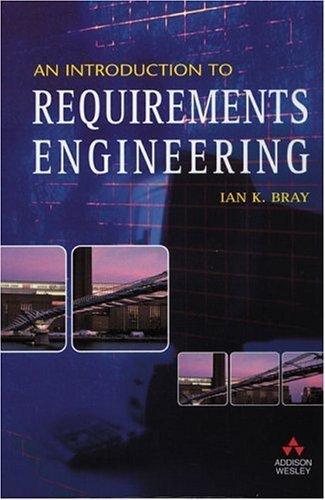 an introduction to requirements engineering 1st edition bray, ian k 0201767929, 9780201767926