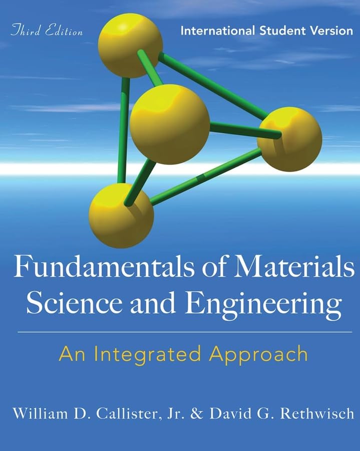 FUNDAMENTALS OF MATERIALS SCIENCE AND ENGINEERING An Integrated ...