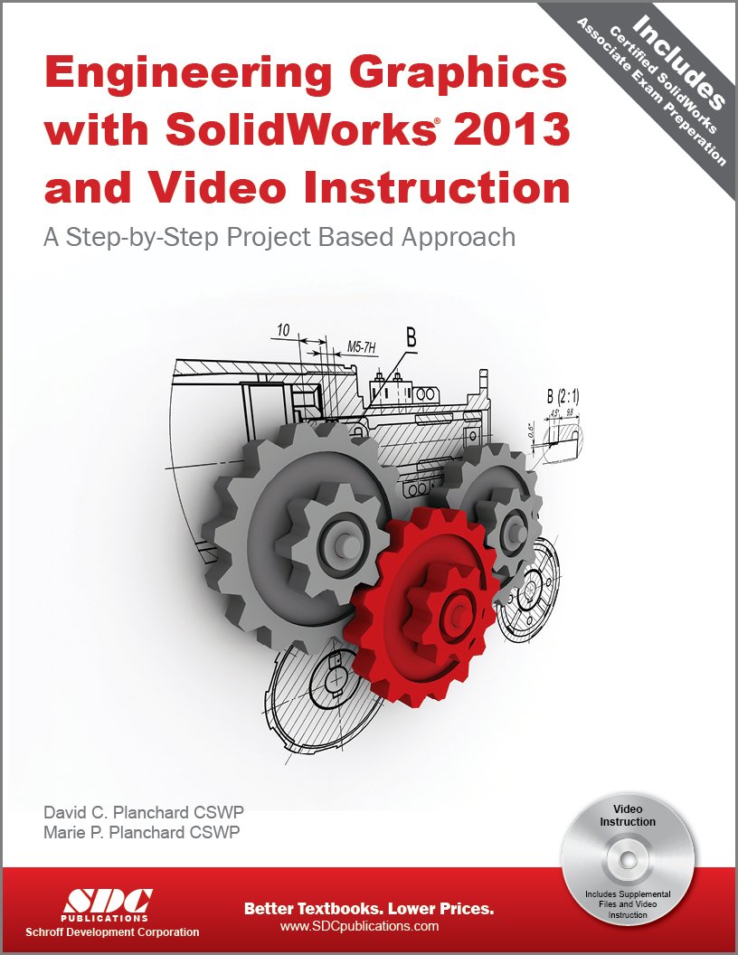 engineering graphics with solidworks 2013 and video instruction dvd pap/dvd edition david planchard, marie