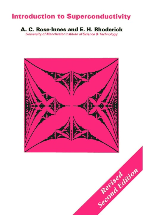 introduction to superconductivity revised edition rose innes, alistair christopher 008021651x, 9780080216515