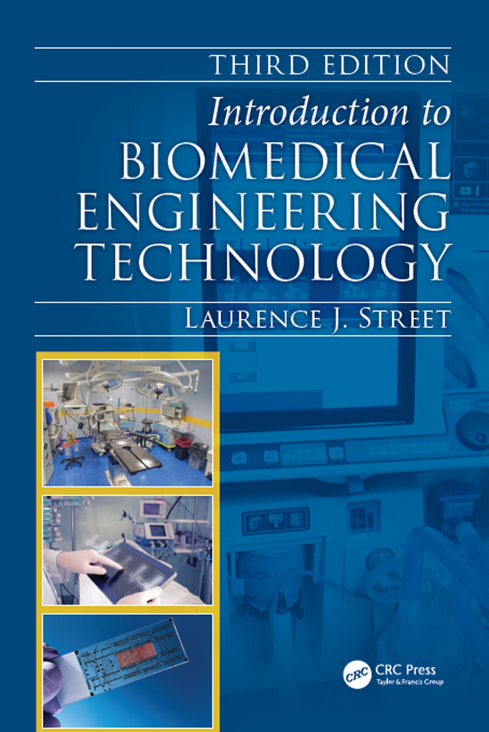 introduction to biomedical engineering technology 3rd edition street, laurence j. 149872275x, 9781498722759