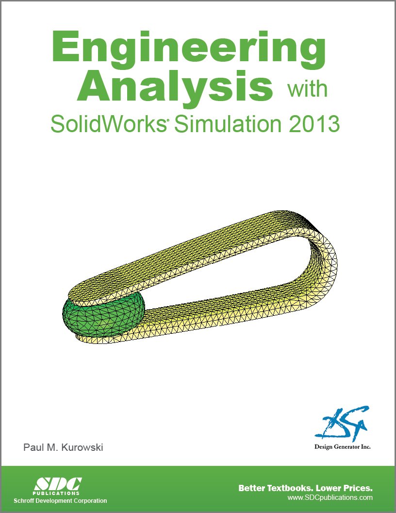 engineering analysis with solidworks simulation 2013 paul kurowski 1585037842, 9781585037841