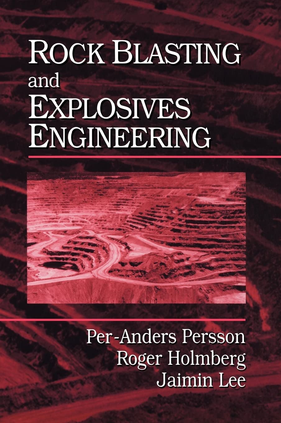 rock blasting and explosives engineering 1st edition persson, per anders, holmberg, roger, lee, jaimin