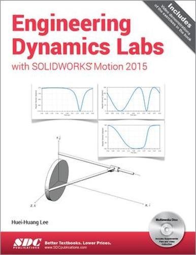 engineering dynamics labs with solidworks motion 2015 1st edition lee, huei huang 1585039357, 9781585039357