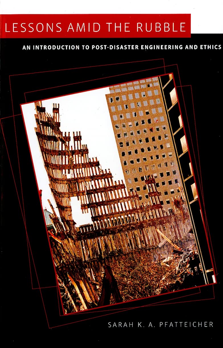 lessons amid the rubble an introduction to post disaster engineering and ethics 1st edition pfatteicher,