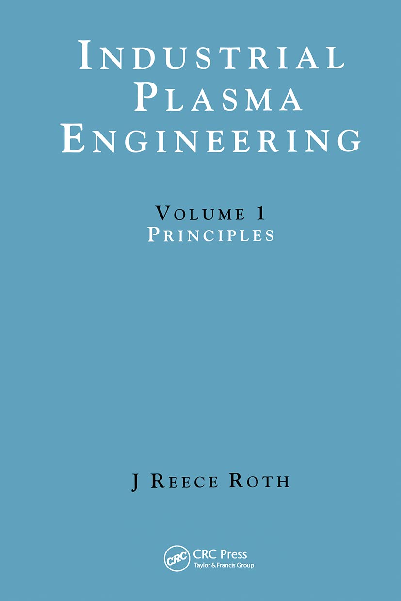 industrial plasma engineering volume 1 principles 1st edition reece roth, j 0750303174, 9780750303170