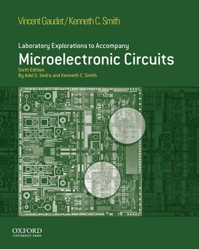 laboratory explorations to accompany microelectronic circuits sixth edition 6th edition gaudet, vincent c.,