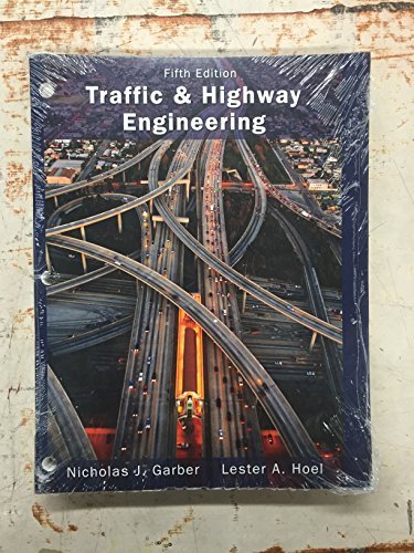 traffic and highway engineering 5th edition nicholas j. garber, lester a. hoel 1305015800, 9781305015807