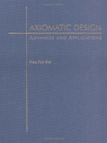 axiomatic design advances and applications 1st edition suh, nam pyo 0195134664, 9780195134667