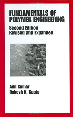 fundamentals of polymer engineering revised and expanded 2nd edition kumar, anil, gupta, rakesh k.