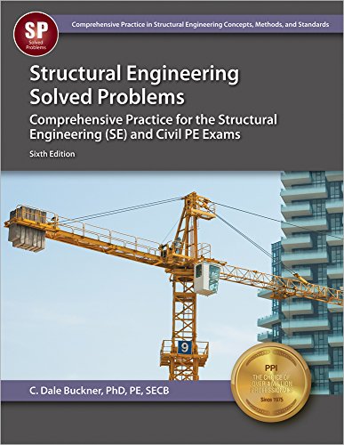 ppi structural engineering solved problems for the se exa 7th edition comprehensive practice in structural