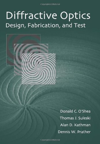 diffractive optics design fabrication and test donald c. oshea, thomas j. suleski, alan d. kathman, dennis