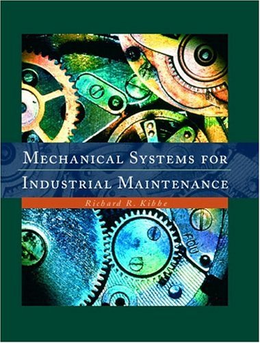 mechanical systems for industrial maintenance 1st edition kibbe, richard r. 0130164909, 9780130164902