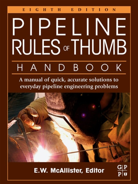 pipeline rules of thumb handbook a manual of quick accurate solutions to everyday pipeline engineering