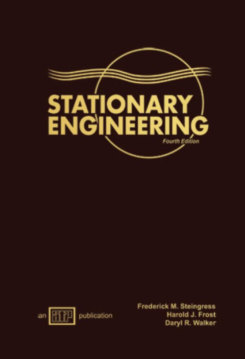 stationary engineering 4th edition harold j. frost, daryl r frederick, m. steingress 0826943276, 9780826943279