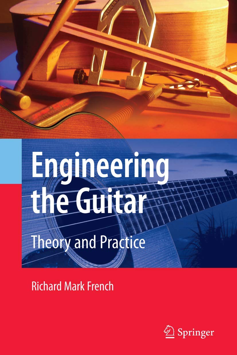 engineering the guitar theory and practice 2009 edition french, richard mark 0387743685, 9780387743684