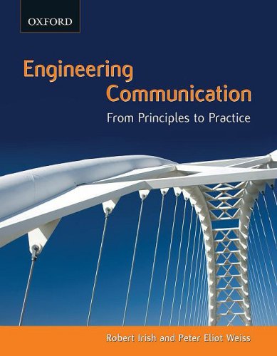 engineering communication from principles to practice 1st edition irish, robert, weiss, peter eliot