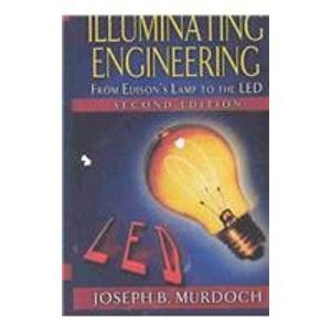 illuminating engineering from edisons lamp to the led 2nd edition murdoch, joseph p. 1885750056, 9781885750051