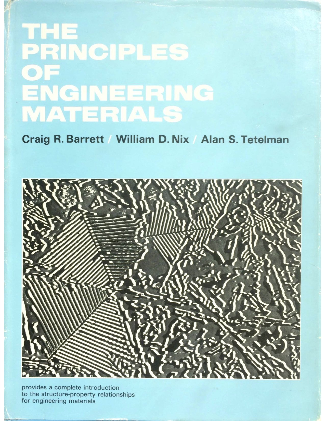 the principles of engineering materials facsimile edition craig r. barrett, alan s. tetelman, william d. nix