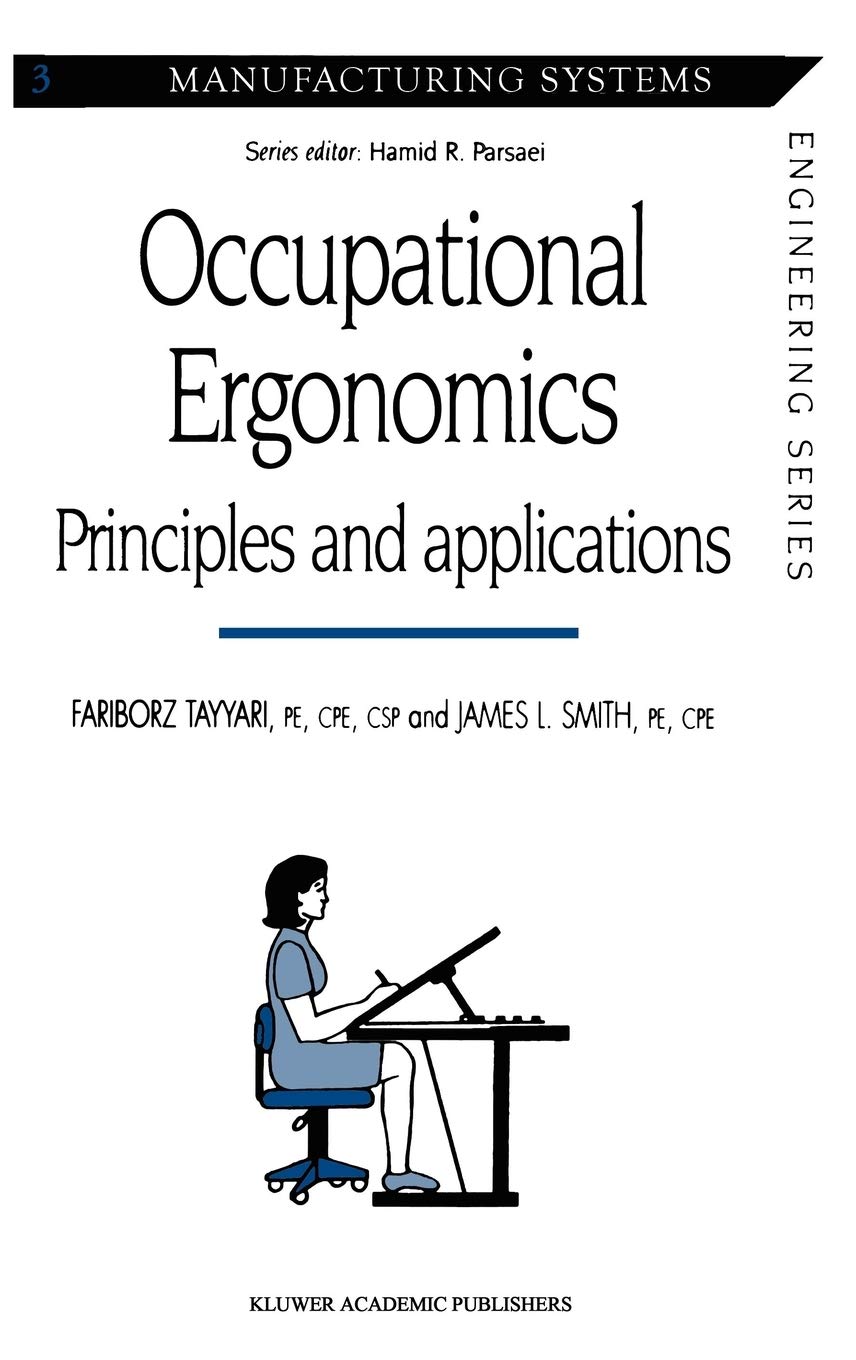occupational ergonomics principles and applications 1997 edition tayyari, fariborz, smith, james l.