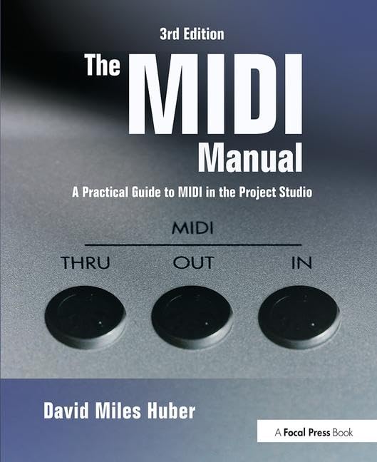 the midi manual a practical guide to midi in the project studio 3rd edition huber, david miles 0240807987,
