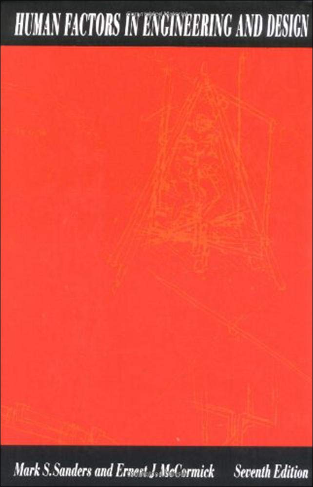 human factors in engineering and design 7th edition mark s. sanders, ernest j. mccormick 007054901x,