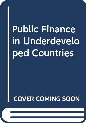 public finance in underdeveloped countries  a. r. prest 029799560x, 9780297995609