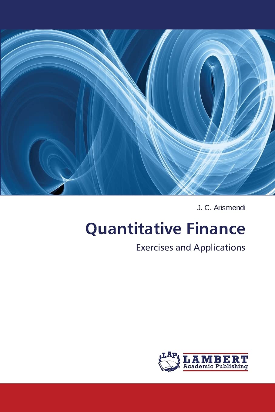 quantitative finance exercises and applications 1st edition arismendi, j. c. 365962943x, 9783659629433