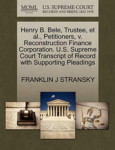 henry b bele trustee et al petitioners v reconstruction finance corporation u s supreme court transcript of