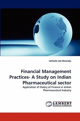 financial management practices a study on indian pharmaceutical sector application of theory of finance in