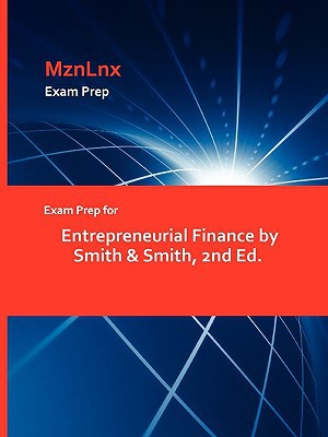 exam prep for entrepreneurial finance by smith and smith 2nd ed  smith and. smith, and. smith 1428869506,