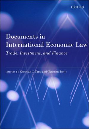 documents in international economic law trade investment and finance 1st edition tams, christian j., tietje,