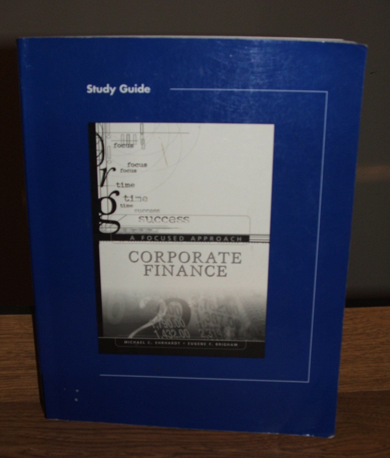 study guide to accompany corporate finance a focused approach 1st edition ehrhardt, michael c., brigham,