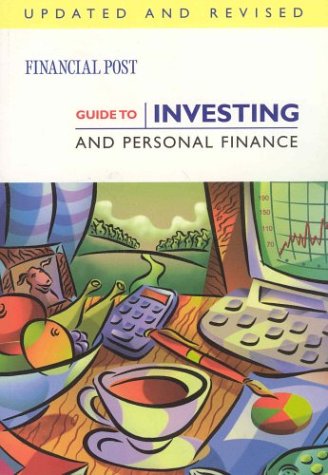 financial post guide to investing and personal finance 2nd edition the financial post 1552633446,