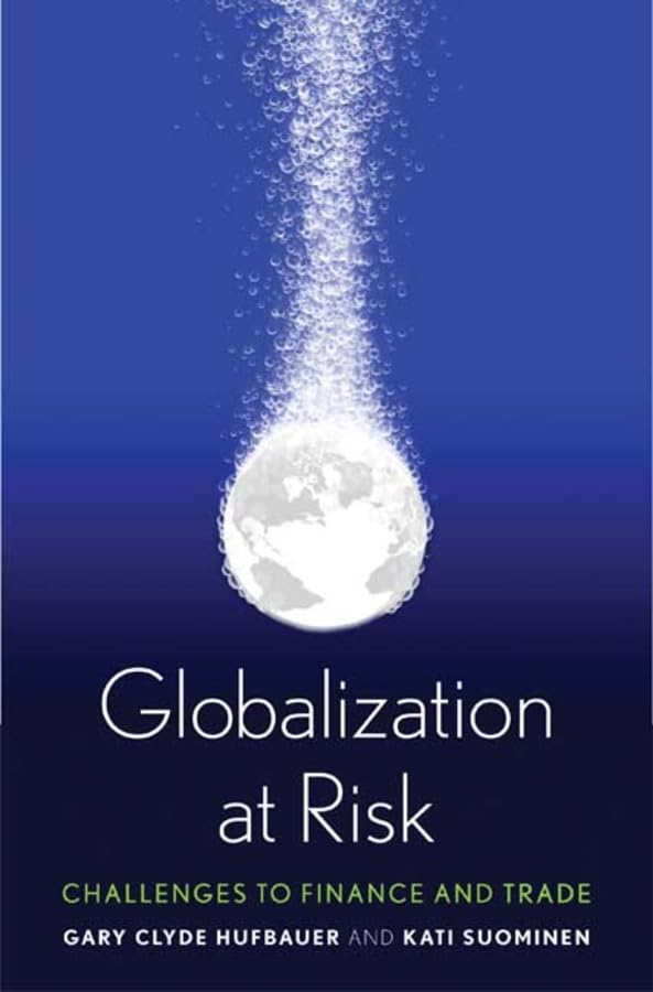 globalization at risk challenges to finance and trade hufbauer, gary clyde, suominen, kati 0300154097,