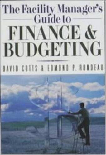 the facility managers guide to finance and budgeting special edition cotts pe  cfm, david g., rondeau, ed