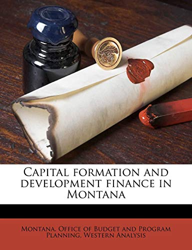 capital formation and development finance in montana  western analysis 1174857234, 9781174857232