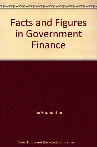 facts and figures in government finance 1988-1989 edition tax foundation 0801836182, 9780801836183