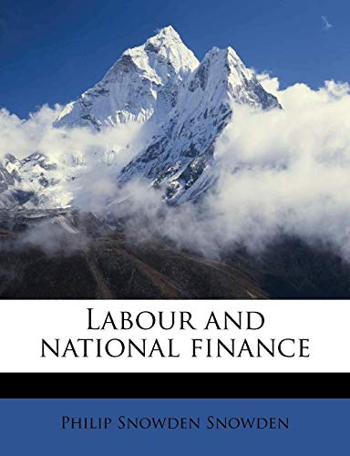 labour and national finance philip snowden snowden 1177296365, 9781177296366